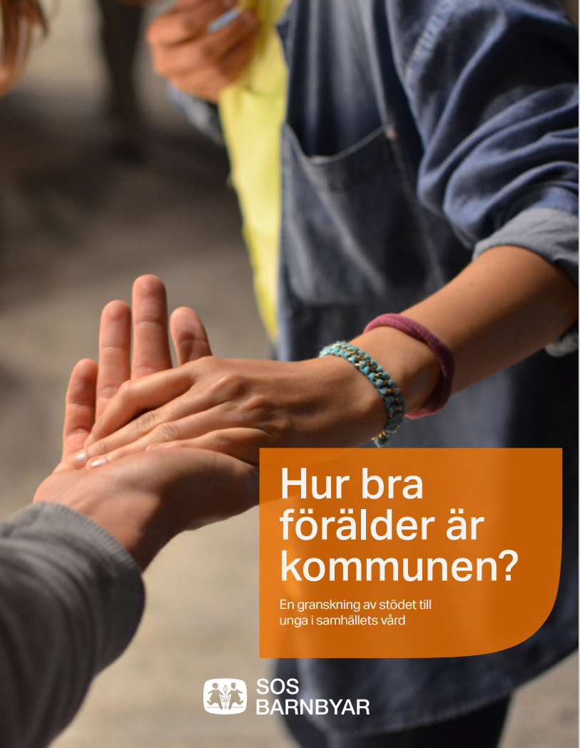 SOS Barnbyars rapport "Hur bra förälder är kommunen". En granskning av stöder till unga i samhällets vård.