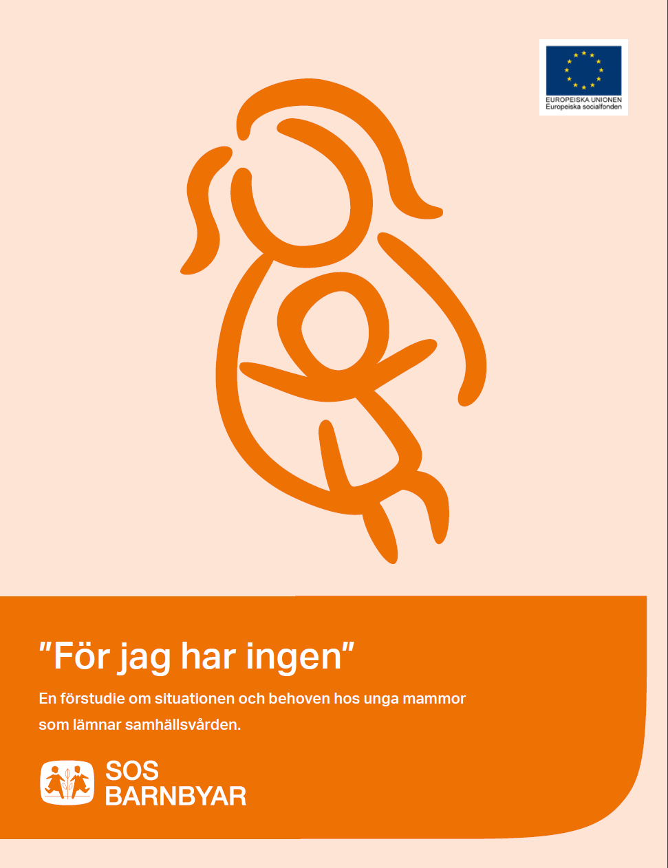 SOS Barnbyars förstudie "För jag har ingen" handlar om situationen och behoven hos unga mammor som lämnar samhällsvården.